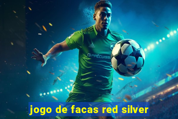 jogo de facas red silver